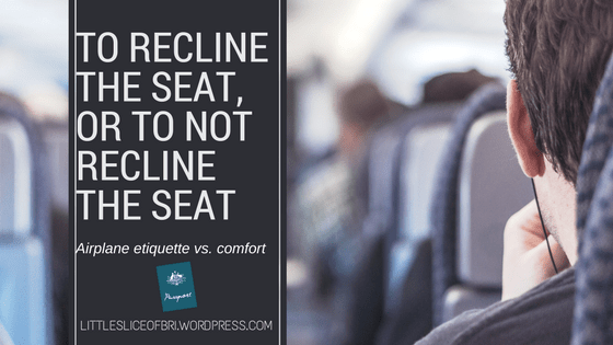 To Recline The Seat, or To Not Recline The&nbsp;Seat